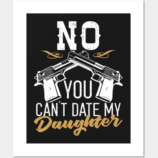 No You Can't Date My Daughter Wall Art by Eugenex